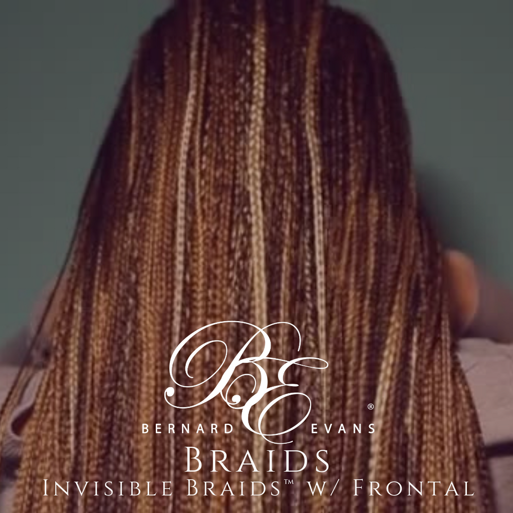 Bernard Evans Celebrity BRAIDS  - Invisible Braids w/ Frontal™ (Services starting from $950). Price shown below is deposit to confirm appointment