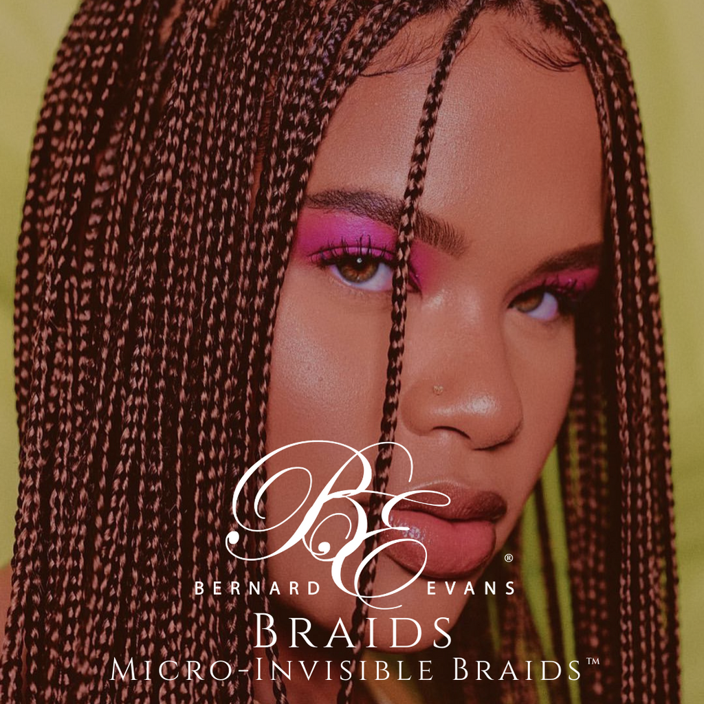 Bernard Evans Celebrity BRAIDS  - Micro-Invisible Braids™ (Services starting from $1,950). Price shown below is deposit to confirm appointment